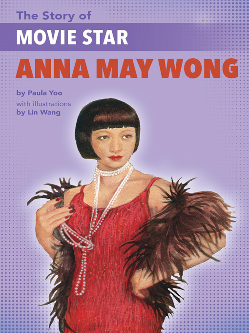 Title details for The Story of Movie Star Anna May Wong by Paula Yoo - Available